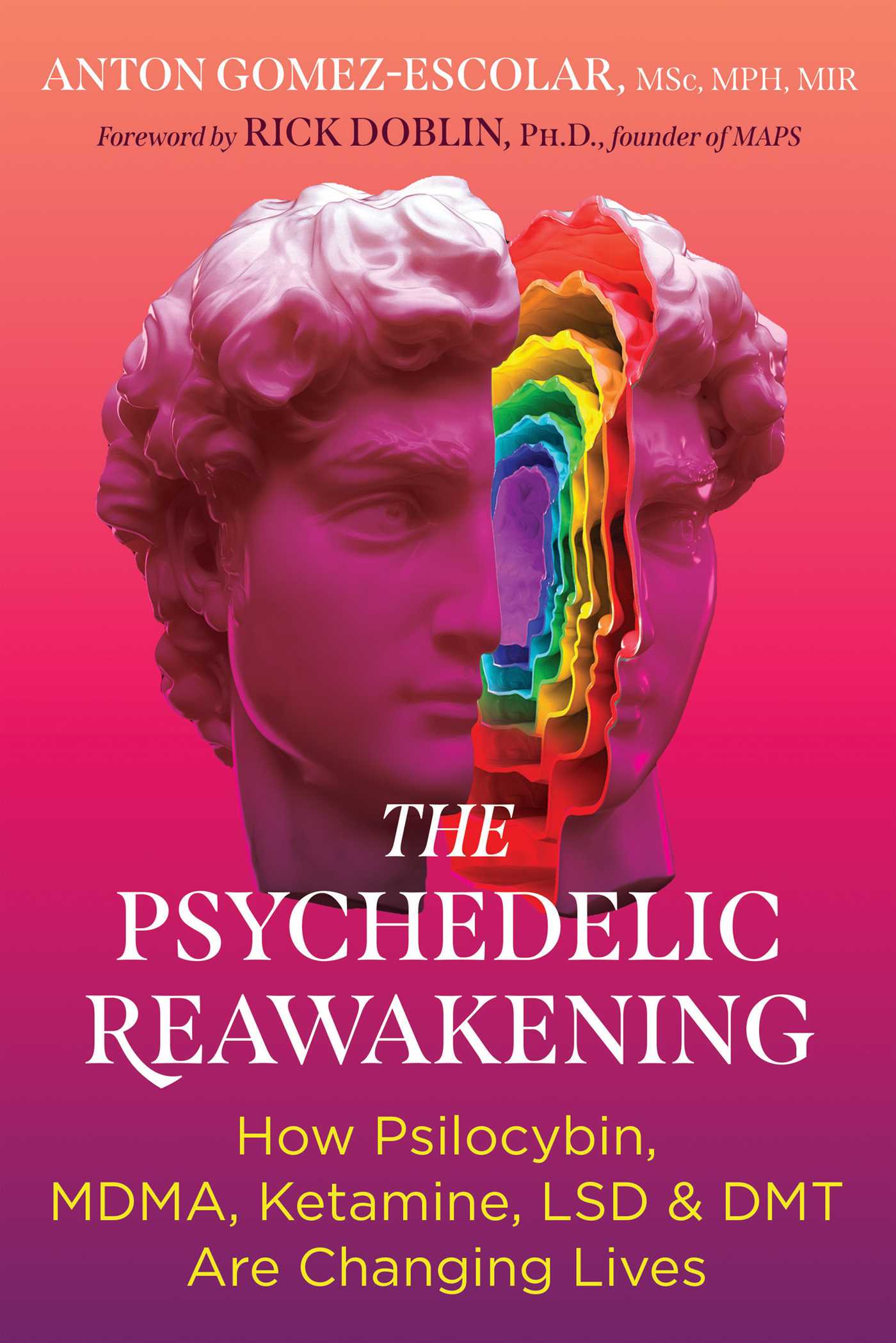 Psychedelic Reawakening: How Psilocybin, MDMA, Ketamine, LSD, and DMT Are Changing Lives