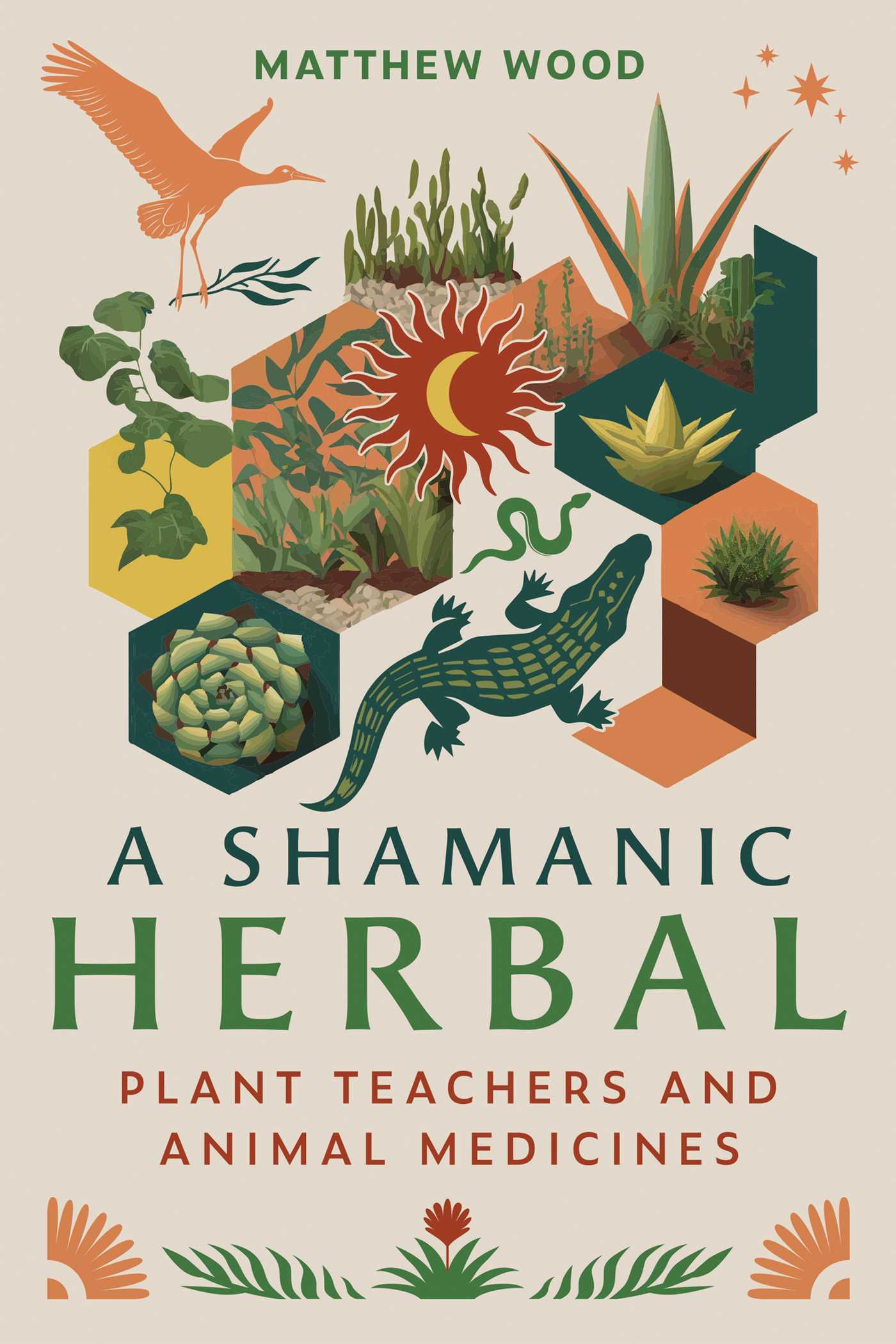 Shamanic Herbal: Plant Teachers and Animal Medicines