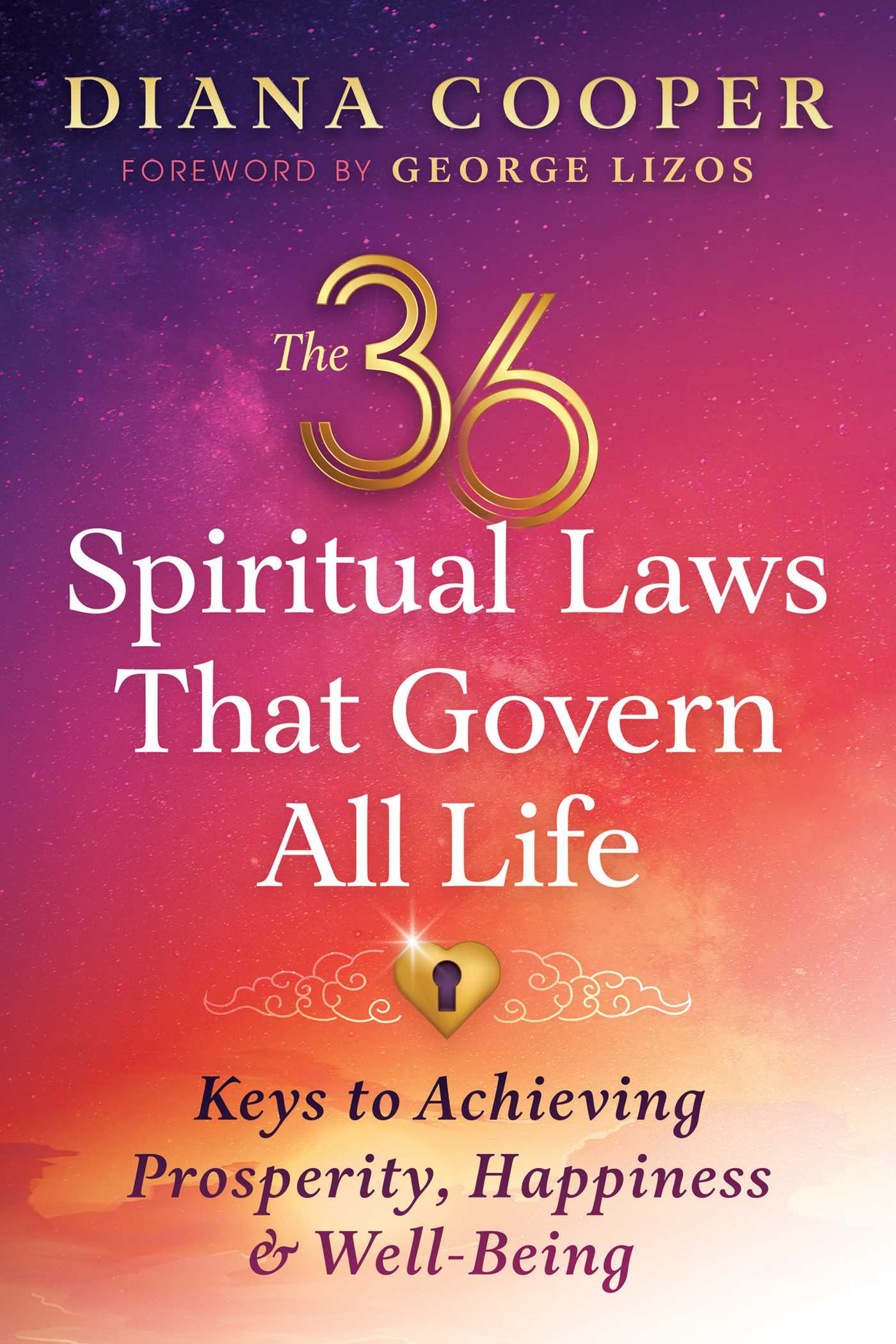36 Spiritual Laws That Govern All Life: Keys to Achieving Prosperity, Happiness, and Well-Being