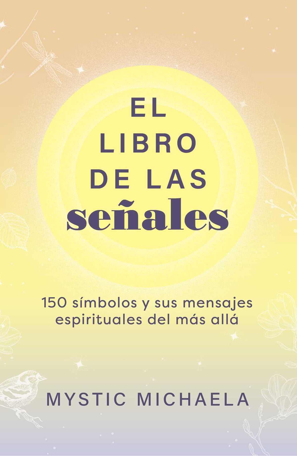 libro de las señales: 150 símbolos y sus mensajes espirituales del más allá