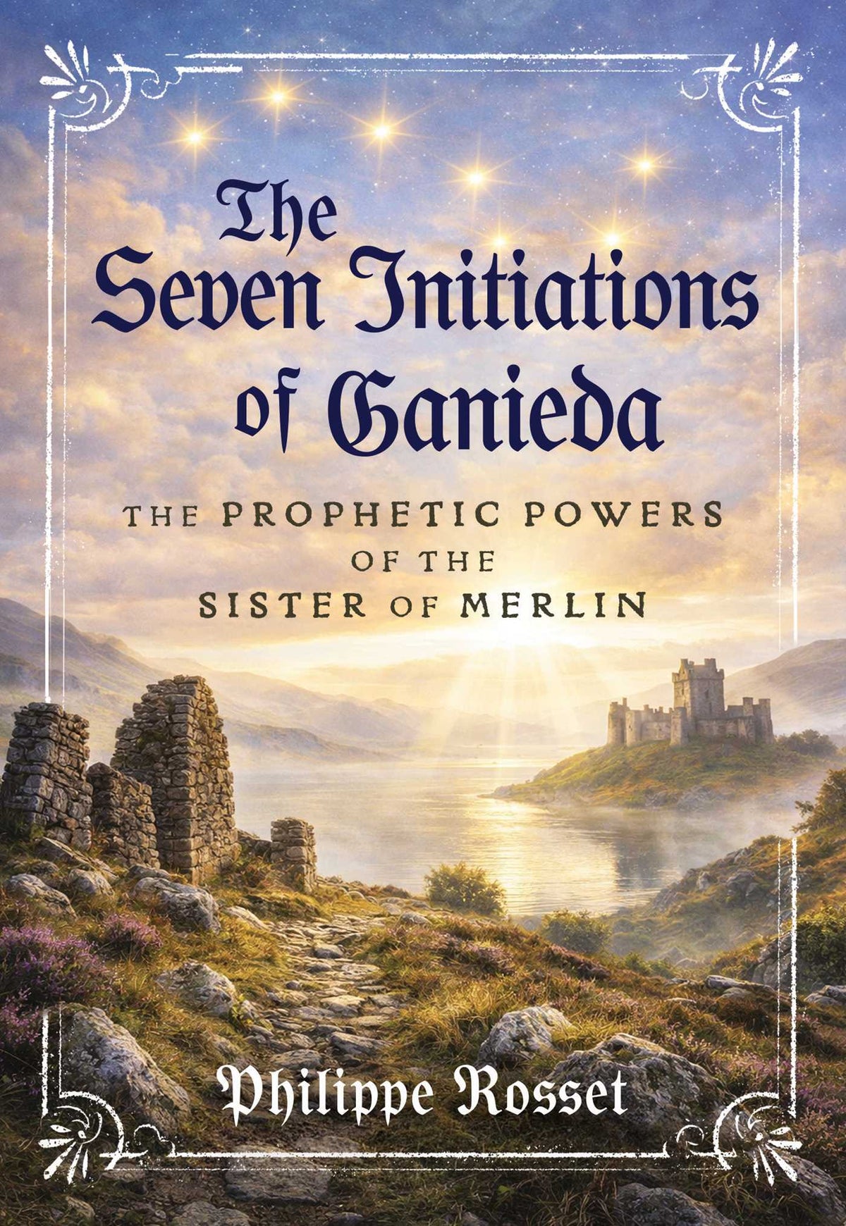 Seven Initiations of Ganieda: The Prophetic Powers of the Sister of Merlin