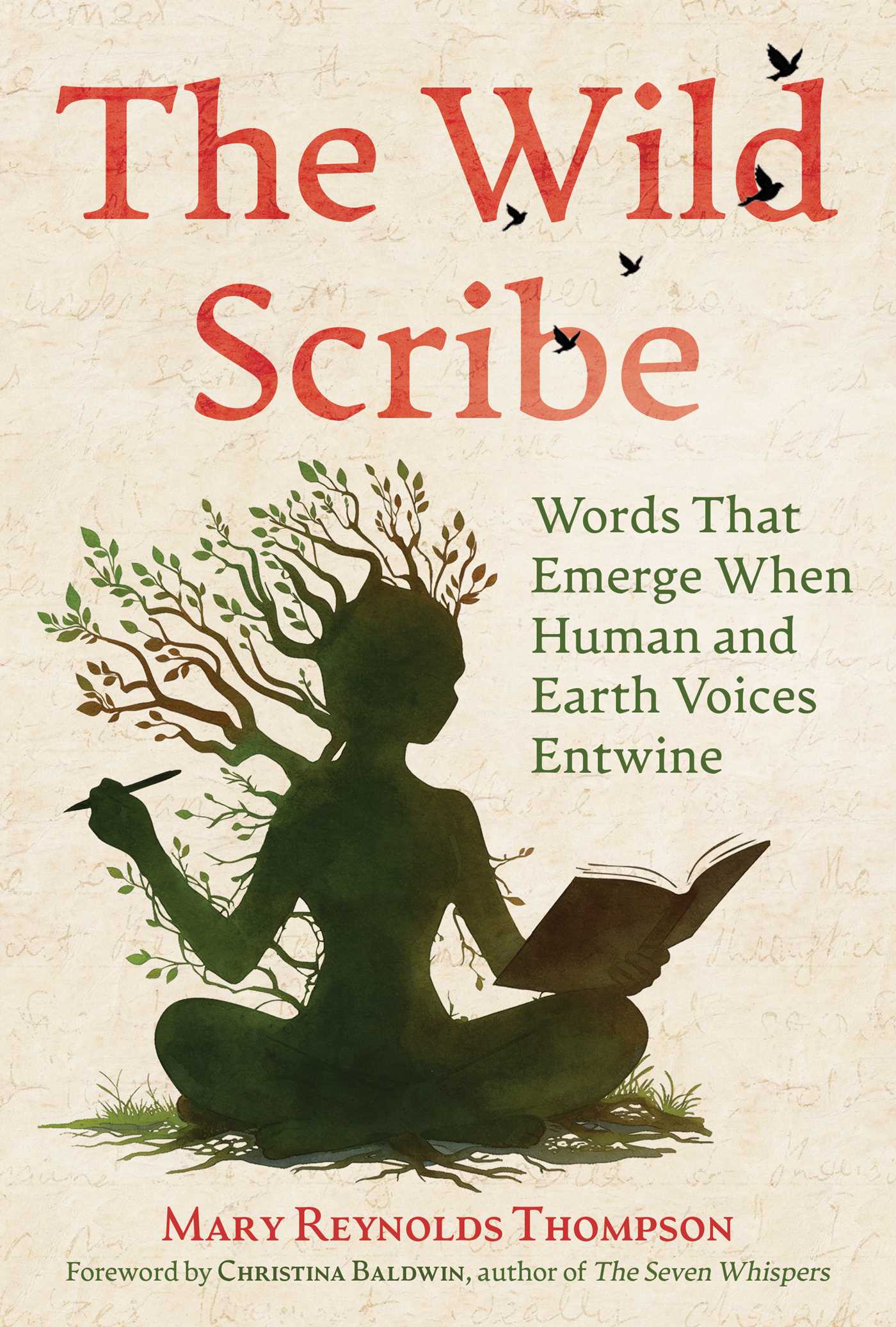 Wild Scribe: Words That Emerge When Human and Earth Voices Entwine
