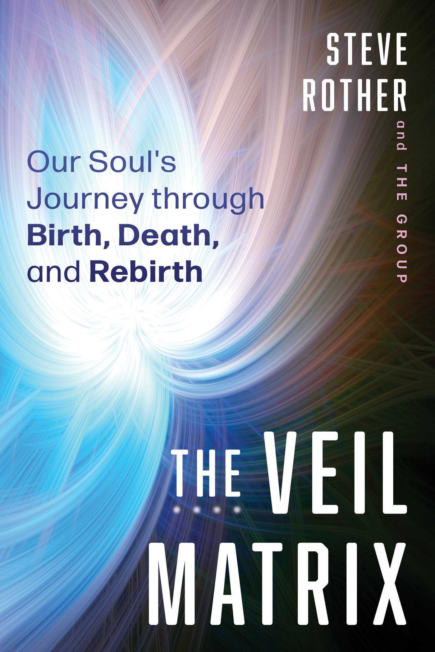 Veil Matrix: Our Soul's Journey through Birth, Death, and Rebirth
