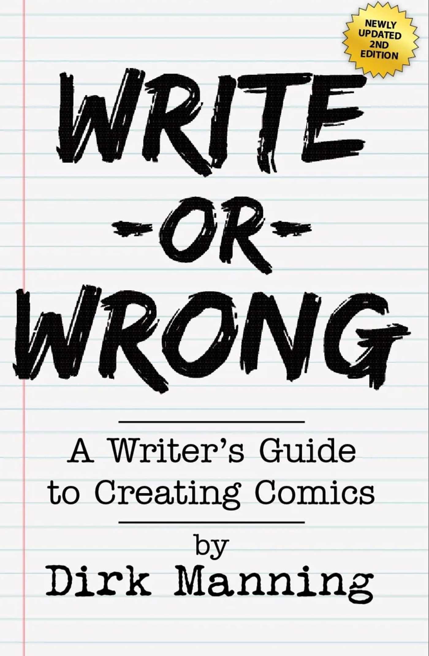 Write Or Wrong: A Writer's Guide To Creating Comics [2nd Edition]