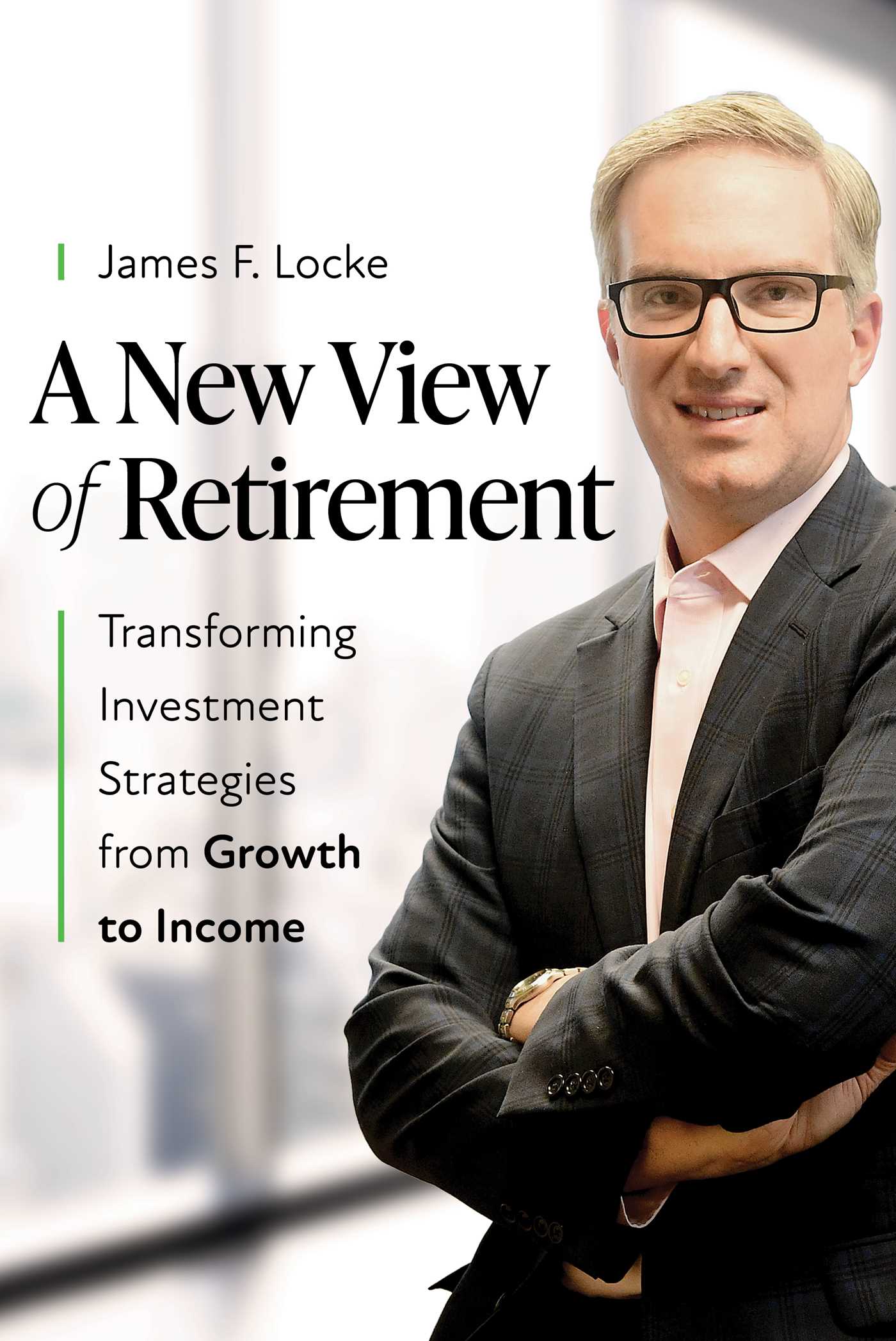 New View of Retirement: Transforming Investment Strategies from Growth to Income