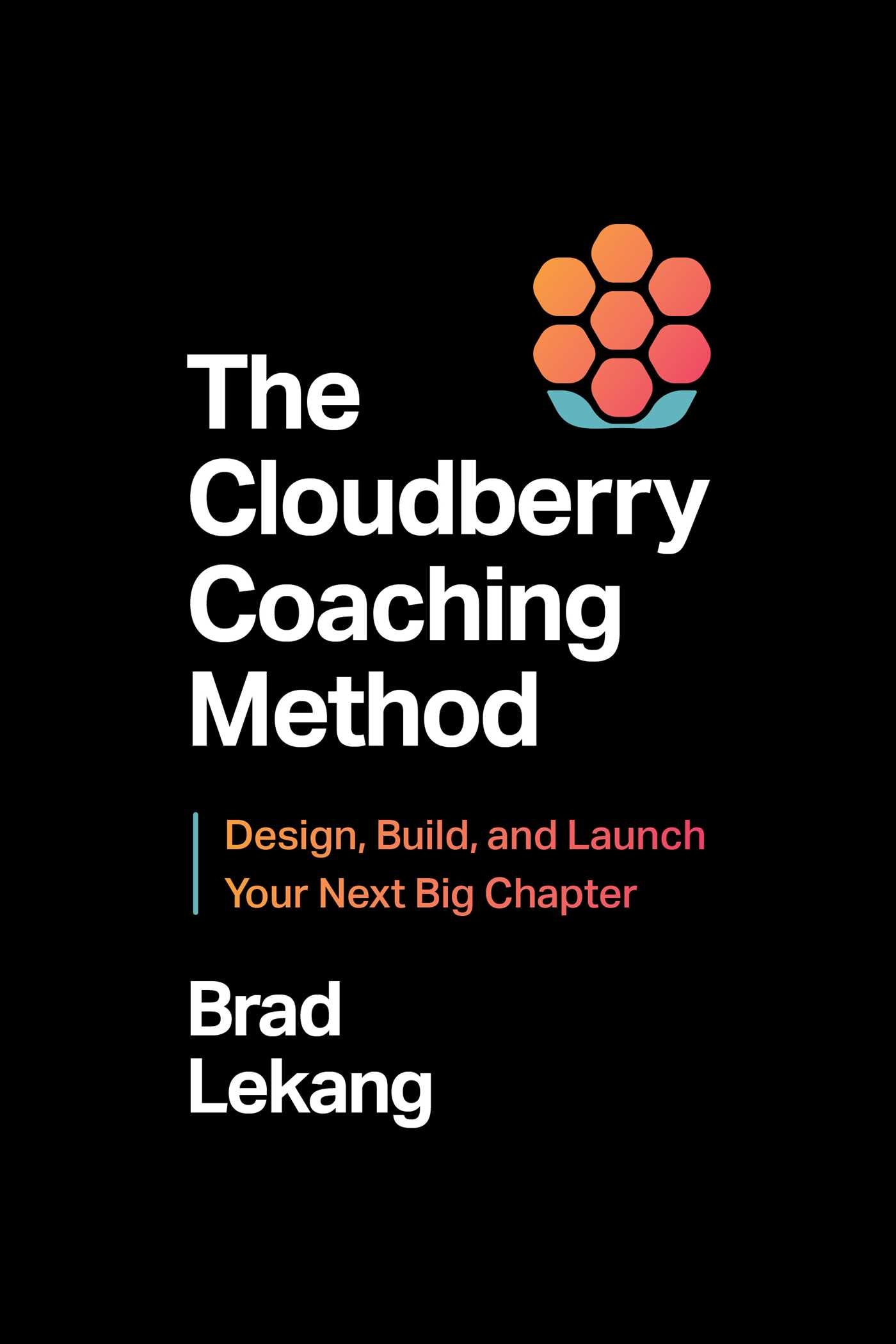 Cloudberry Coaching Method: Design, Build, and Launch Your Next Big Chapter