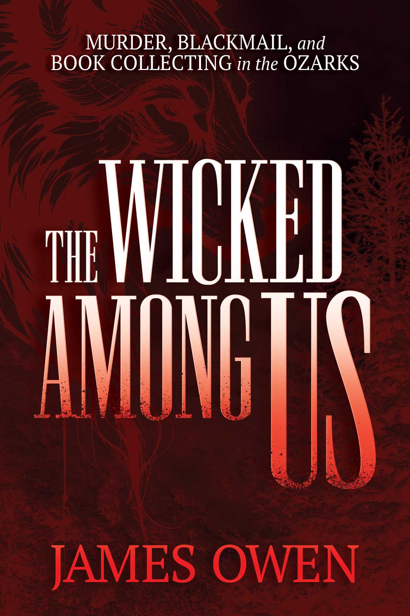 Wicked Among Us: Murder, Blackmail, and Book Collecting in the Ozarks