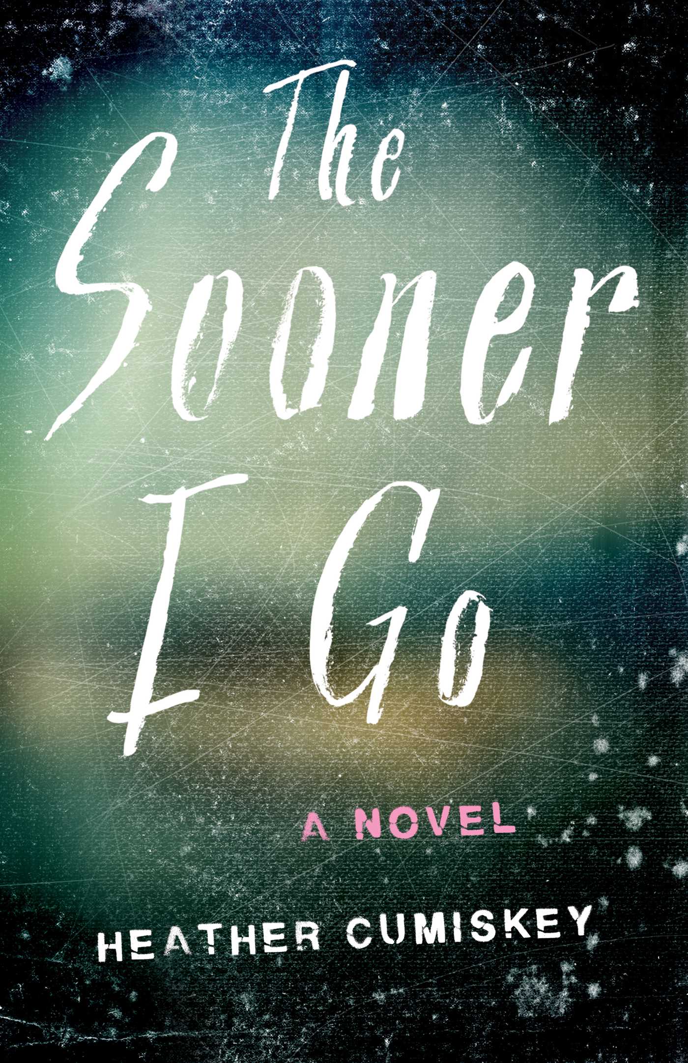 Sooner I Go: A Novel