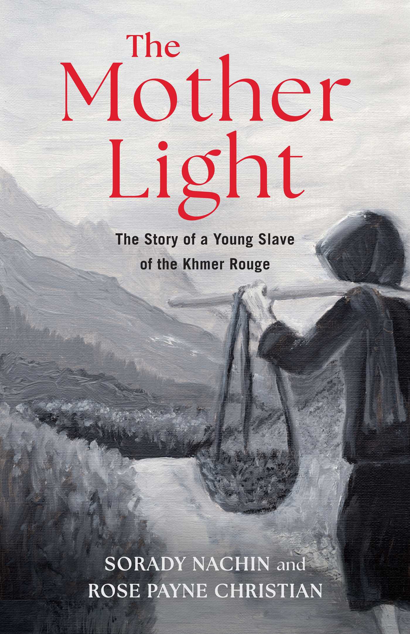 Mother Light: The Story of a Young Slave of the Khmer Rouge