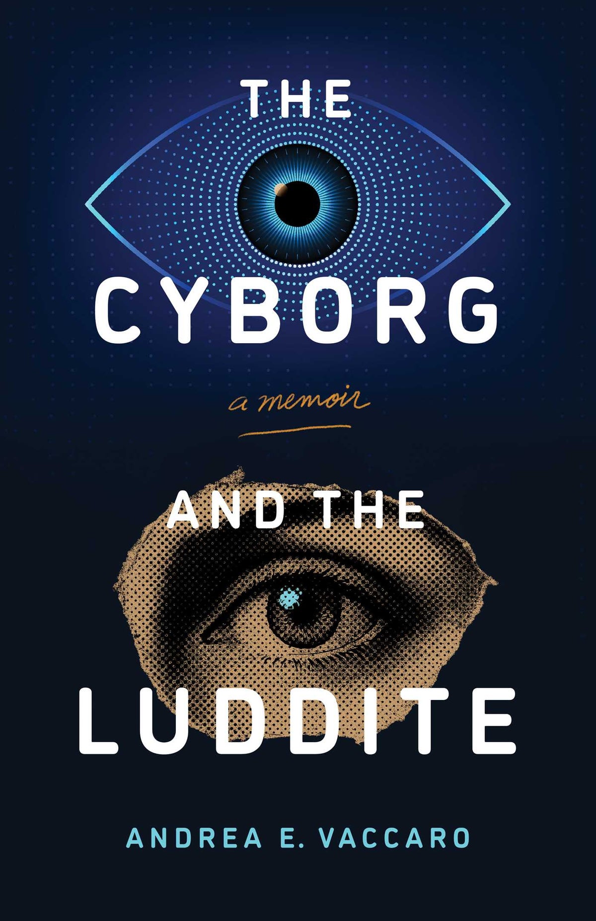 Cyborg and the Luddite: A Memoir