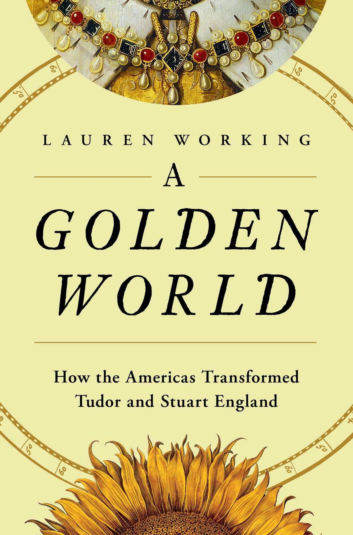 Golden World: How the Americas Transformed Tudor and Stuart England