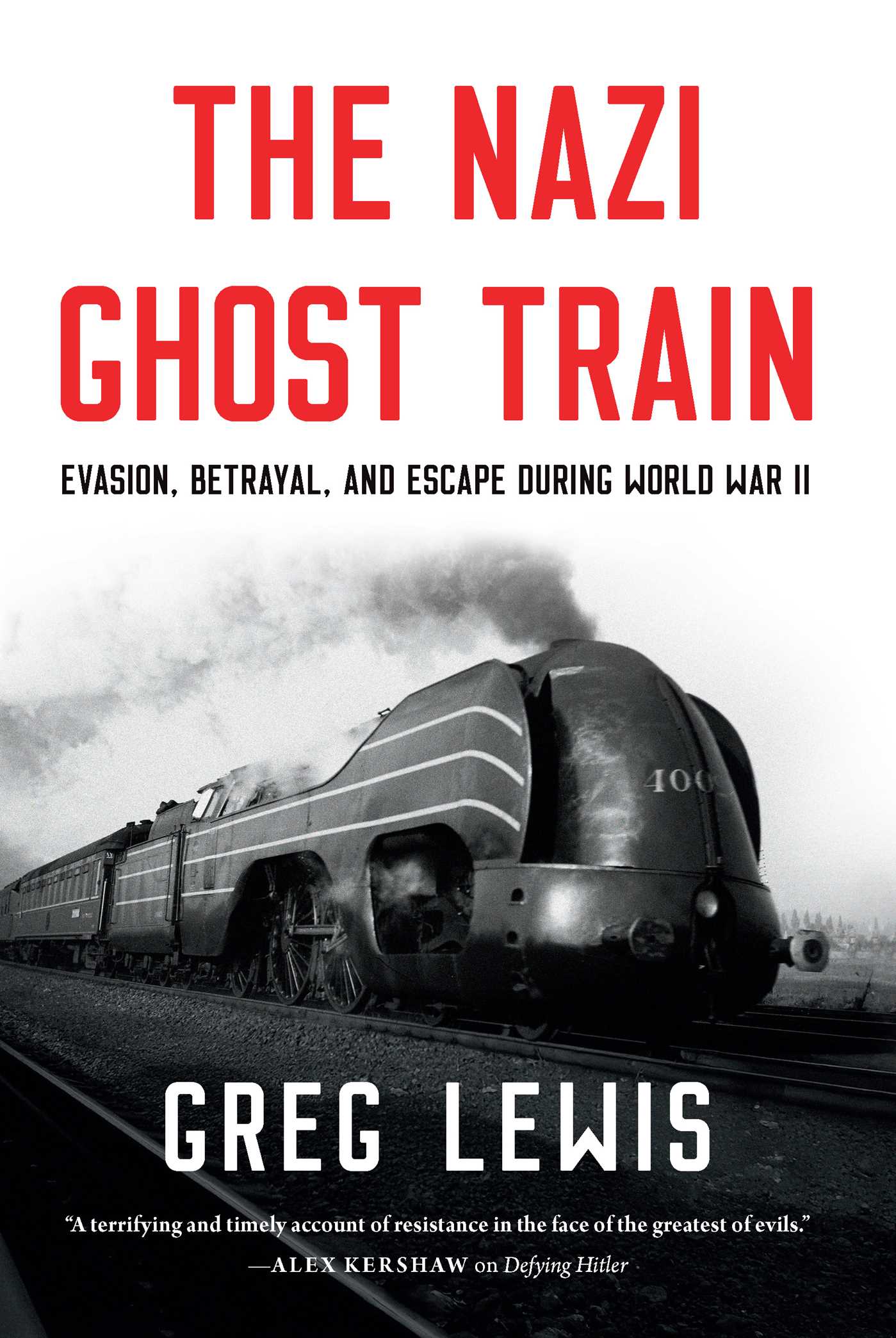 Nazi Ghost Train: Evasion, Betrayal, and Escape during World War II