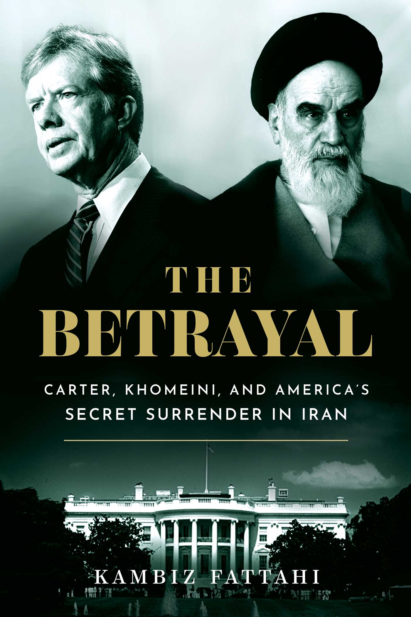 Betrayal: Carter, Khomeini, and America's Secret Surrender in Iran