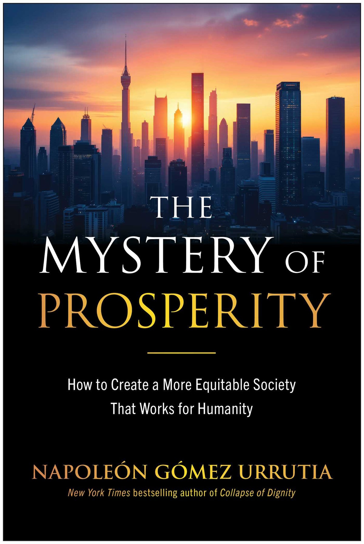 Mystery of Prosperity: How to Create a More Equitable Society That Works for Humanity