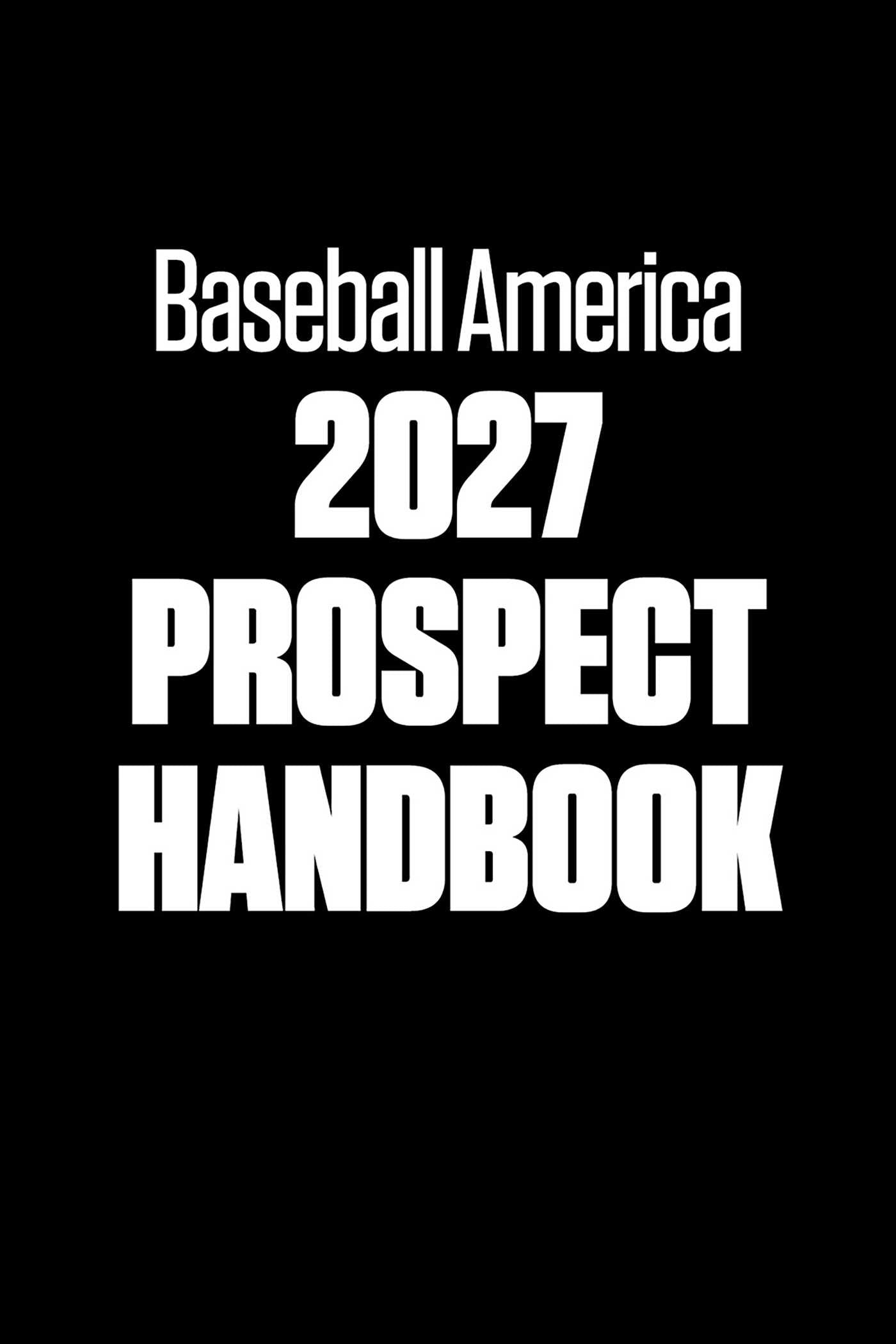 Baseball America 2027 Prospect Handbook Digital Edition