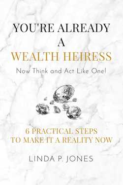 You're Already a Wealth Heiress! Now Think and Act Like One