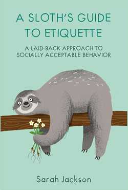 A Sloth's Guide to Etiquette